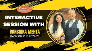 INTERACTIVE SESSION WITH VANSHIKA MEHTA, RANK 06, DJS 2022-23