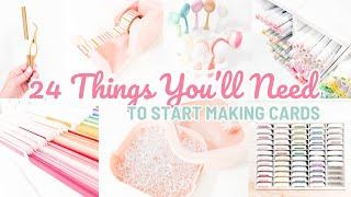 24 Things You'll Need To Start Making Cards | Cardmaking Supplies for Beginner Cardmakers