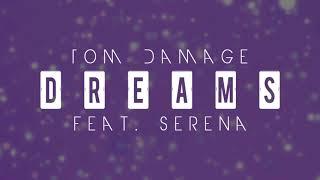 Tom Damage - Dreams (feat. Serena)