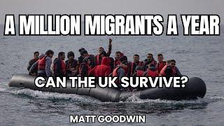 Matt Goodwin: A MILLION Migrants a Year? How the UK is Being Changed FOREVER