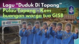 Lagu Duduk Di Topang. Pulau Topang - Kem buangan warga tua GISB Global Ikhwan