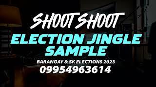 SHOOT SHOOT - CAMPAIGN JINGLE SAMPLE 2023 BARANGAY ELECTIONS