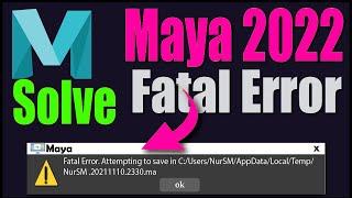 Maya Fatal Error Attempting to Save in temp Maya 2022 not opening:Fatal Error e in MAYA HOW TO FIX