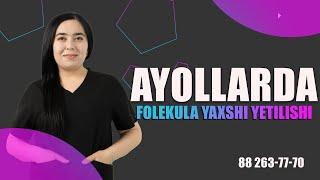 Ayollarda folekula yaxshi yetilishi uchun nima qilish kerak ?