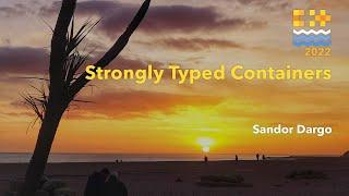 Strongly Typed Containers - Sandor Dargo - C++ on Sea 2022