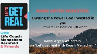 Powerful lessons in Self Worth: Rabbi Aryeh Weinstein #25