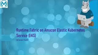 Runtime Fabric Features, Architecture and Benefits. Install RTF on AWS EKS Kubernetes Cluster Demo.