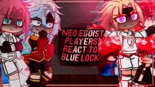 Neo Egoist Players + Sae react to Blue Lock / Isagi, Shidou, Rin | Gacha [ENG/RU]