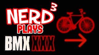 Nerd³ Plays... BMX XXX - Too Hot For Twitch