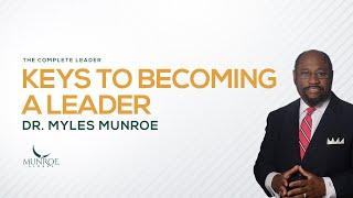 How To Become An Influential Leader: Best Strategy By Myles Munroe For Success | MunroeGlobal.com