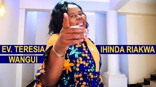 IHINDA RIAKWA - EV. TERESIA WANGUI (OFFICIAL ULTRA-HD)