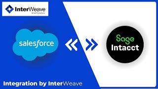 Welcome to the Salesforce to Sage Intacct Integration Solution by InterWeave SmartSolutions...