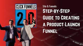 Step by Step Guide to Creating a Product Launch Funnel in ClickFunnels 2.0