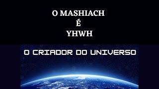 O Mashiach é YHWH, o Criador do Universo (Bereshit)