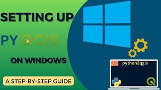 Setting Up PyQGIS for Standalone Scripts on Windows: A Step-by-Step Guide