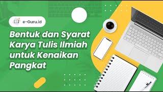 WAJIB TAHU BAGI YANG INGIN NAIK PANGKAT !! Bentuk & Syarat Karya Tulis Ilmiah untuk Kenaikan Pangkat