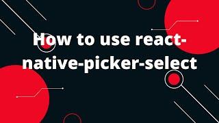 Learn to Use React-Native-Picker-Select in 5 Minutes! react-native-picker-select