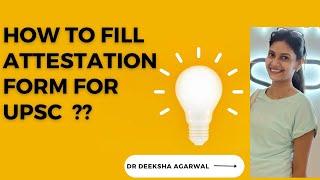 Attestation form filling for UPSC 2023 || DR DEEKSHA AGARWAL ||