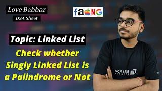 Check whether Singly Linked List is a Palindrome or Not | DSA Sheet [Explaination + CODE] Amazon