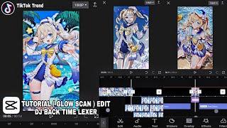 Tutorial Glow Scan in CapCut TikTok Trend Dj Back Time Lexer