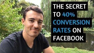 The Secret to Really High Conversion Rates on Facebook