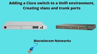 Adding a Cisco switch to a Unifi environment, Creating vlans and trunk ports