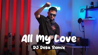 ALL MY LOVE - Coldplay (DJ Desa Remix)