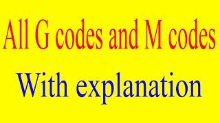 G codes and M codes for CNC programming | important G codes | Important M codes | G and M codes