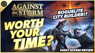 Against The Storm Is WORTH Your Time | Challenging New Survival City Builder - Early Access Review