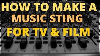 How to Make a Music Sting For TV & Film