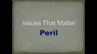 Issues That Matter:Peril