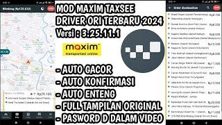MOD MAXIM TAXSEE DRIVER ORI TERBARU 2024 AUTO KONFIRMASI