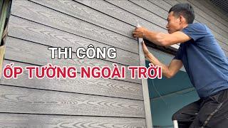 Thi công tấm ốp tường ngoài trời | Gỗ nhựa ốp tường