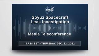 Soyuz Spacecraft Leak Investigation (Dec. 22, 2022)