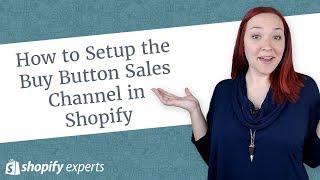 How to Setup the Buy Button Sales Channel in your Shopify Store