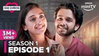 Ishq Express Season 1 Episode 1 | Hindi Romantic Comedy Web Series | Amazon miniTV