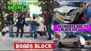 Heavy Snow  | SHIMLA Adventure  | Maruti 800 | VLOG | Snowride | Accidents | Black Ice | 2022