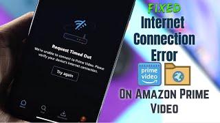 Internet Connection Error on Amazon Prime Video? Fixed Request Timeout!
