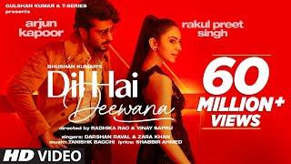Dil Hai Deewana (Official Video) Arjun K, Rakul | Darshan, Zara | Tanishk, Shabbir | Radhika, Vinay