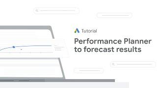 How to use Performance Planner to better forecast: Google Ads Tutorials