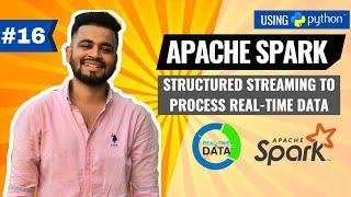 Apache Spark Structured Streaming | Process Real Time Data using PySpark