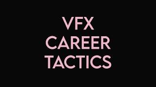 VFX Career Tactics