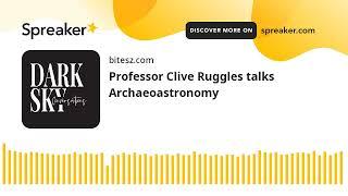 Professor Clive Ruggles talks Archaeoastronomy