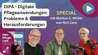 DiPA Digitale Pflegeanwendungen. Probleme & Herausforderungen mit Markus C. Müller von NUI Care