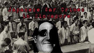 Obscure War Crimes Committed during the Japanese Occupation in Singapore