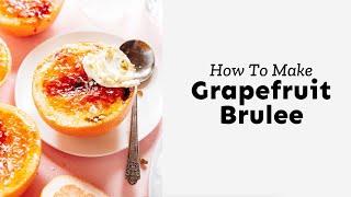 How To Make Grapefruit Brulee