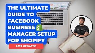 The Ultimate 2022 Guide to Facebook Business Manager Setup for Shopify | iOS14 fix | Conversion API