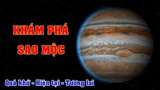 Hành trình khám phá Mộc tinh quá khứ hiện tại và tương lai | Top thú vị |