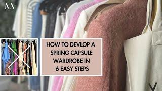 How to develop a Spring Capsule Wardrobe - 6 Easy to Follow Steps for Real Life NOT Instagram life!