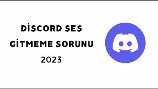 DİSCORD SES GİTMEME SORUNU 2023